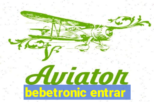 bebetronic entrar